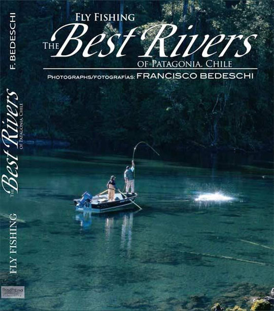 Fly Fishing The Best Rivers: Of Patagonia, Chile